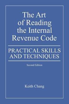 Paperback The Art of Reading the Internal Revenue Code: Practical Skills and Techniques, Second Edition Book