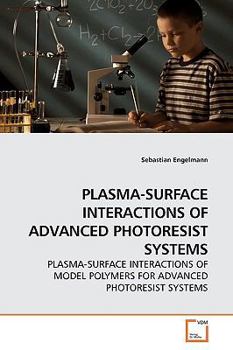Paperback Plasma-Surface Interactions of Advanced Photoresist Systems Book