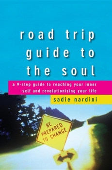 Hardcover Road Trip Guide to the Soul: A 9-Step Guide to Reaching Your Inner Self and Revolutionizing Your Life Book