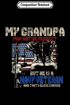 Composition Notebook: My Grandpa Is A Perfect Navy Veteran Vintage Men Women Kids  Journal/Notebook Blank Lined Ruled 6x9 100 Pages