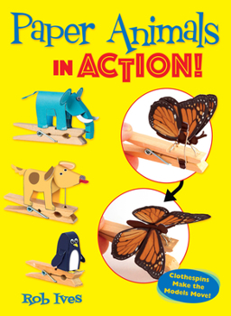 Paperback Paper Animals in Action!: Clothespins Make the Models Move! Book