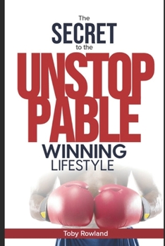 Paperback The Secret To The Unstoppable Winning Lifestyle: The Unstoppable Club Book