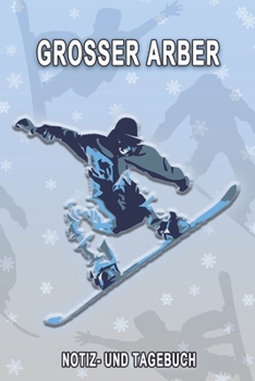 Paperback Grosser Arber - Notiz- und Tagebuch: Winterurlaub in Grosser Arber. Ideal f?r Skiurlaub, Winterurlaub oder Schneeurlaub. Mit vorgefertigten Seiten und [German] Book