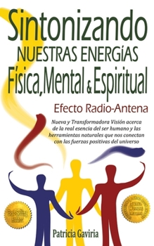 Paperback "Efecto Radio-Antena... Sintonizando Nuestras Energías Física, Mental y Espíritual": NUEVA y TRANSFORMADORA VISIÓN para aprender a conectarnos con las [Spanish] Book