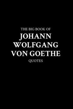 Paperback The Big Book of Johann Wolfgang von Goethe Quotes Book