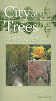 Paperback City of Trees: The Complete Field Guide to the Trees of Washington, D.C. Book