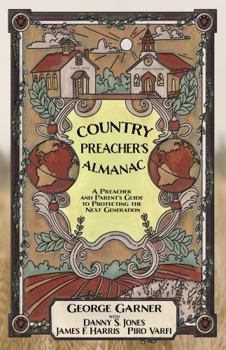 Paperback Country Preacher's Almanac: A Preacher and Parent's Guide to Protecting the Next Generation Book