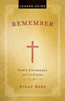 Paperback Remember Leader Guide: God's Covenants and the Cross Book