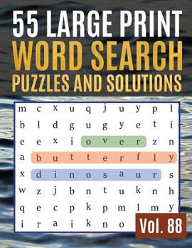 55 Large Print Word Search Puzzles and Solutions: Activity Book for Adults and kids Full Page Seek and Circle Word Searches to Challenge Your Brain ( Find Words for Adults & Seniors Vol. 88 )