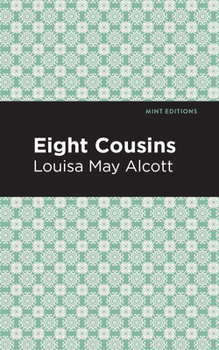 Eight Cousins - Book #1 of the Eight Cousins