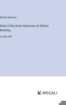 Hardcover State of the Union Addresses of William McKinley: in large print Book