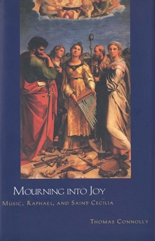Paperback Mourning Into Joy: Music, Raphael, and Saint Cecilia Book