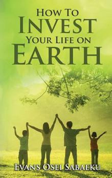 Paperback How to Invest Your Life on Earth Book