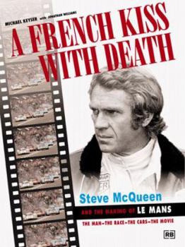 Hardcover A French Kiss with Death: Steve McQueen and the Making of Le Mans Book