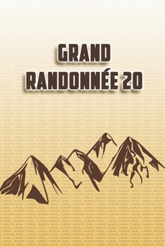 Grand Randonnée 20: Wandertagebuch: Grand Randonnée 20. Ein Logbuch zum Pilgern und Wandern  mit vorgefertigten Seiten und viel Platz für deine ... oder als Abschiedsgeschenk (German Edition)