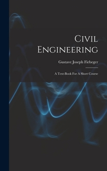 Hardcover Civil Engineering: A Text-book For A Short Course Book