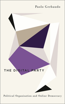 Paperback The Digital Party: Political Organisation and Online Democracy Book