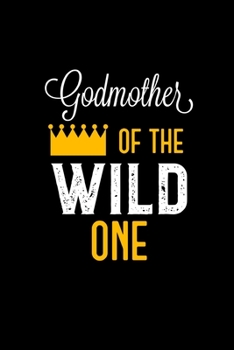 Paperback Godmother Of The Wild One: Great Gift For Godmother's Journal Planner Diary Notebook Book