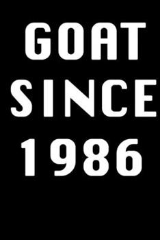 GOAT SINCE 1986  Notebook Birthday Gift: Lined Notebook / Journal Gift, 120 Pages, 6x9, Soft Cover, Matte Finish