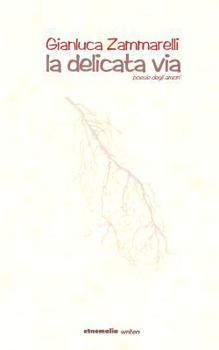 Paperback la delicata via: poesie degli amori [Italian] Book