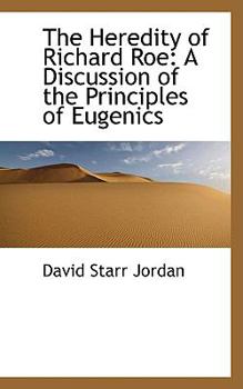 The Heredity of Richard Roe: A Discussion of the Principles of Eugenics