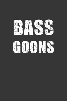 Bass Goons Notebook: Lined Journal, 120 Pages, 6 x 9, Affordable Gift Journal Matte Finish