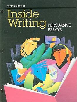 Paperback Great Source Write Source Inside Writing: Persuasive Essays Student Edition Grade 10 (Ws Inside Writing) Book