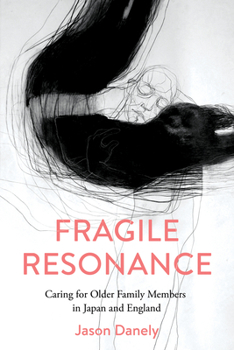 Paperback Fragile Resonance: Caring for Older Family Members in Japan and England Book