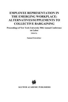 Hardcover Employee Representation in the Emerging Workplace: Alternatives/Supplements to Collective Bargaining: Proceeding of New York University 50th Annual Co Book