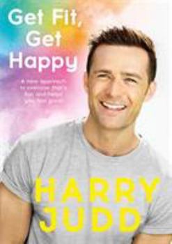 Hardcover Get Fit, Get Happy: A New Approach to Exercise That's Fun and Helps You Feel Great Book