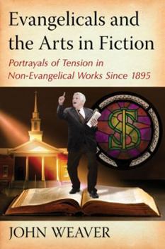 Paperback Evangelicals and the Arts in Fiction: Portrayals of Tension in Non-Evangelical Works Since 1895 Book