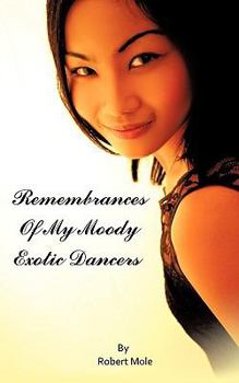 Paperback Remembrances Of My Moody Exotic Dancers Book