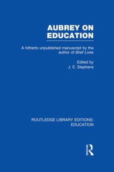 Paperback Aubrey on Education: A Hitherto Unpublished Manuscript by the Author of Brief Lives Book