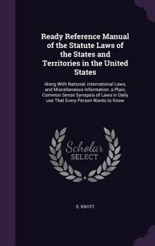 Hardcover Ready Reference Manual of the Statute Laws of the States and Territories in the United States: Along With National, International Laws, and Miscellane Book