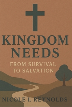 Kingdom Needs: From Survival to Salvation