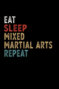 Paperback Eat Sleep Mixed Martial Arts Repeat Funny Sport Gift Idea: Lined Notebook / Journal Gift, 100 Pages, 6x9, Soft Cover, Matte Finish Book