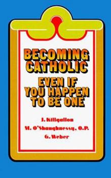 Paperback Becoming Catholic: Even If You Happen to Be One Book