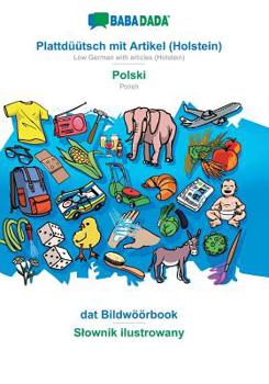 Paperback BABADADA, Plattdüütsch mit Artikel (Holstein) - Polski, dat Bildwöörbook - Slownik ilustrowany: Low German with articles (Holstein) - Polish, visual d [Low German, Low Saxon] Book