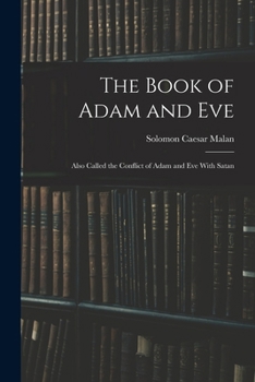 Paperback The Book of Adam and Eve: Also Called the Conflict of Adam and Eve With Satan Book