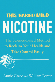 Paperback This Naked Mind: Nicotine: The Science-Based Method to Reclaim Your Health and Take Control Easily Book