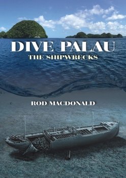 Hardcover Dive Palau: The Shipwrecks Book