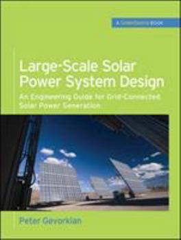 Hardcover Large-Scale Solar Power System Design (Greensource Books): An Engineering Guide for Grid-Connected Solar Power Generation Book