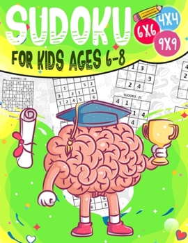 Paperback Sudoku for kids ages 6-8: Sudoku 4x4 - 6x6 - 9x9 - 270 sudoku - Level: easy-medium and hard - with solutions Book