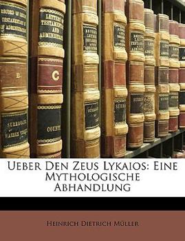 Paperback Ueber den Zeus Lykaios: Eine Mythologische Abhandlung. [German] Book