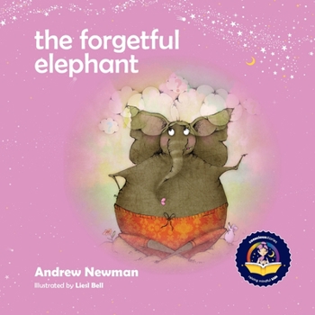 Paperback The Forgetful Elephant: Helping Children Return To Their True Selves When They Forget Who They Are. Book