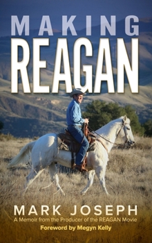 Hardcover Making REAGAN: A Memoir from the Producer of the REAGAN Movie Book