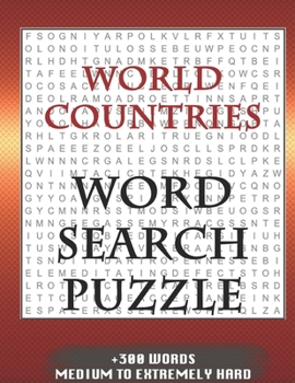 WORLD COUNTRIES WORD SEARCH PUZZLE +300 WORDS Medium To Extremely Hard: AND MANY MORE OTHER TOPICS, With Solutions, 8x11' 80 Pages, All Ages : Kids ... Word Search Puzzles, Seniors And Adults.
