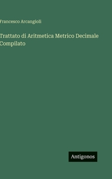 Hardcover Trattato di Aritmetica Metrico Decimale Compilato [Italian] Book