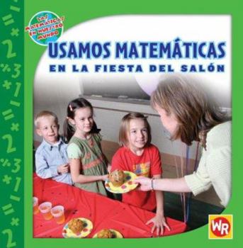 Library Binding Usamos Matemáticas En La Fiesta del Salón (Using Math at the Class Party) [Spanish] Book