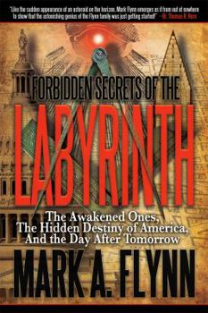 Paperback Forbidden Secrets of the Labyrinth: The Awakened Ones, the Hidden Destiny of America, and the Day after Tomorrow Book